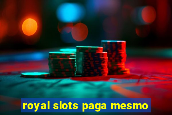 royal slots paga mesmo